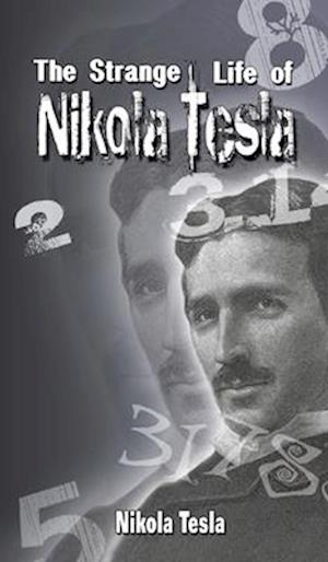 The Strange Life of Nikola Tesla