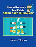 How to Become a Real Estate Credit Card Millionaire 