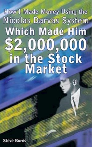 How I Made Money Using the Nicolas Darvas System, Which Made Him $2,000,000 in the Stock Market