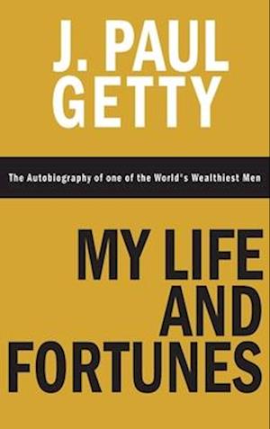 My Life and Fortunes, The Autobiography of one of the World's Wealthiest Men