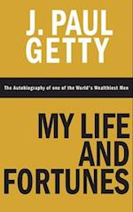 My Life and Fortunes, The Autobiography of one of the World's Wealthiest Men 