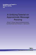 A Unifying Tutorial on Approximate Message Passing