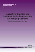 Innovative, Creative and Sustainable Decision-Making in Changing Contexts 