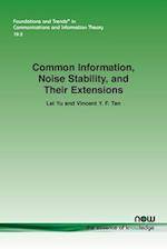 Common Information, Noise Stability, and Their Extensions 