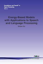 Energy-Based Models with Applications to Speech and Language Processing