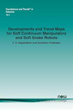 Developments and Trend Maps for Soft Continuum Manipulators and Soft Snake Robots