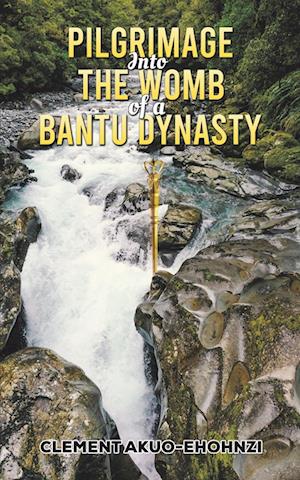 Pilgrimage into the Womb of a Bantu Dynasty