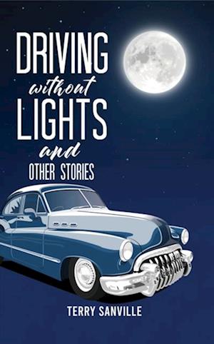 Driving Without Lights and Other Stories