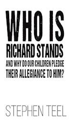 Who is Richard Stands and Why Do Our Children Pledge Their Allegiance to Him?