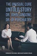 The Unusual Cure and Untold Story of Dr. John Langone, Dr. of Psychiatry