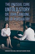 Unusual Cure and Untold Story of Dr. John Langone, Dr. of Psychiatry