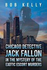 Chicago Detective Jack Fallon in the Mystery of the Exotic Escort Murders