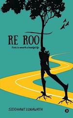 Re Root: Roots to unearth a beautiful life 