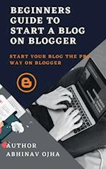 Beginners Guide To Start A Blog On Blogger 