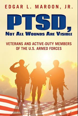 PTSD, Not All Wounds Are Visible