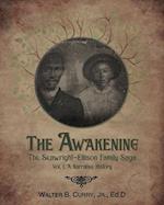 The Awakening: The Seawright-Ellison Family Saga, Vol. 1, A Narrative History 