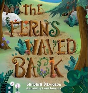 The Ferns Waved Back