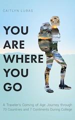 You Are Where You Go
