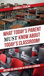 What Today's Parent MUST Know About Today's Classroom!