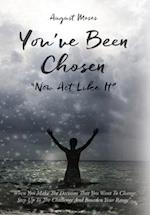 You've Been Chosen: Now Act Like It 