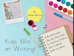Kids Win at Writing!: A Breakthrough Step-by-Step Guide to Teaching Children How to Write, Spell and Read 