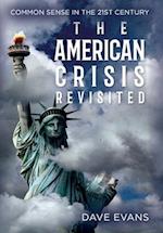 The American Crisis - Revisited: Common Sense in the 21st Century 