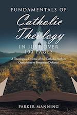 Fundamentals of Catholic Theology in Just Over 100 Pages