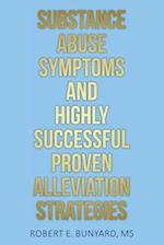 Substance Abuse Symptoms and Highly Successful Proven Alleviation Strategies 