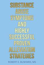 Substance Abuse Symptoms and Highly Successful Proven Alleviation Strategies