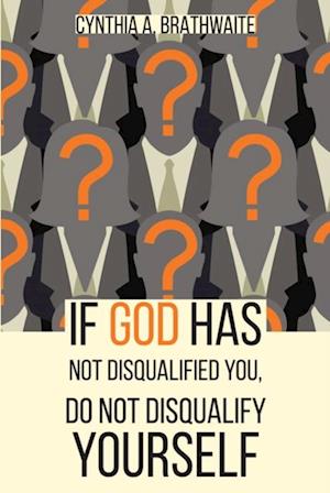 If God Has Not Disqualified You, Do Not Disqualify Yourself