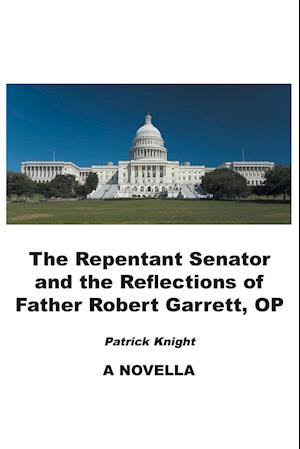 The Repentant Senator and the Reflections of Father Robert Garrett, OP