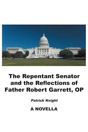 Repentant Senator and the Reflections of Father Robert Garrett, OP