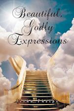 Beautiful, Godly Expressions 