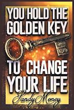 You Hold the Golden Key to Change Your Life 