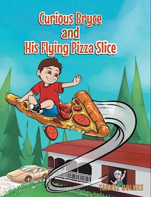 Curious Bryce and His Flying Pizza Slice