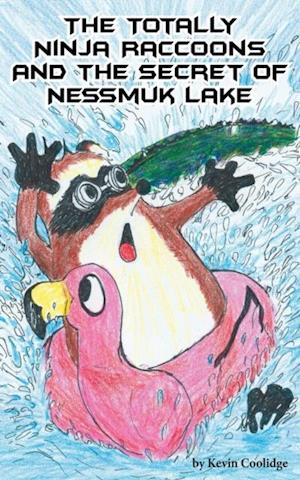 Totally Ninja Raccoons and the Secret of Nessmuk Lake