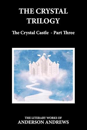 The Crystal Trilogy, The Crystal Castle - Part Three