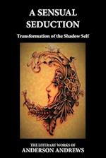 A Sensual Seduction, Transformation of the Shadow Self 