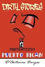 Dirty Stories Of a Pretentious Puerto Rican 