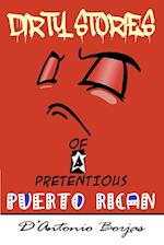 Dirty Stories Of a Pretentious Puerto Rican 