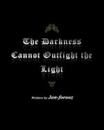 The Darkness Cannot Outfight the Light
