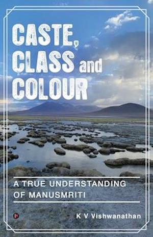 Caste, Class and Colour: A True Understanding of Manusmriti