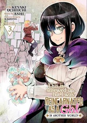 This Is Screwed Up, But I Was Reincarnated as a Girl in Another World! (Manga) V Ol. 3