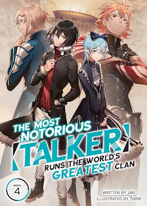 The Most Notorious "Talker" Runs the World's Greatest Clan (Light Novel) Vol. 4