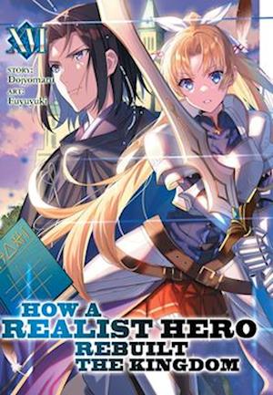 How a Realist Hero Rebuilt the Kingdom (Light Novel) Vol. 16