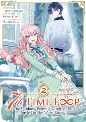 7th Time Loop: The Villainess Enjoys a Carefree Life Married to Her Worst Enemy! (Manga) Vol. 2