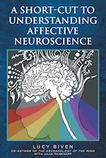 A Short-Cut to Understanding Affective Neuroscience