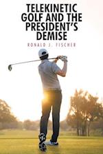 Telekinetic Golf and the President's Demise 