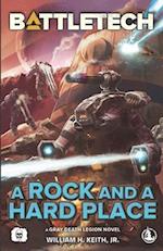 BattleTech: A Rock and a Hard Place (A Gray Death Legion Novel) 
