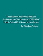 The Influence and Predictability of Socioeconomic Factors of the 2018 PARCC Middle School ELA Scores in New Jersey